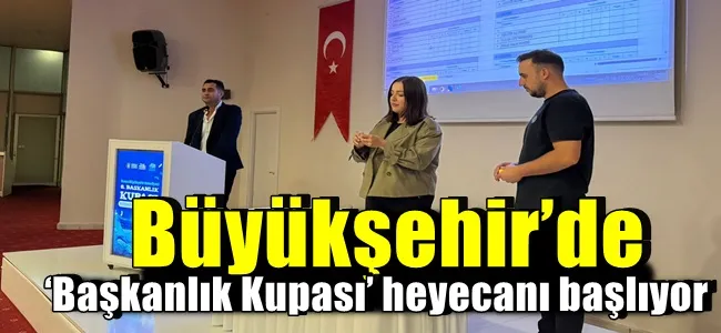 Büyükşehir’de ‘Başkanlık Kupası’ heyecanı başlıyor