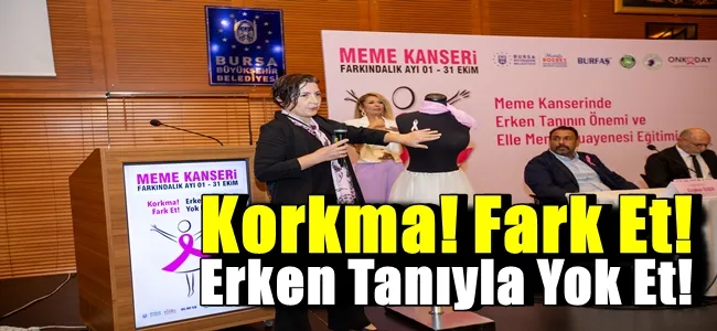 Korkma! Fark Et! Erken Tanıyla Yok Et!