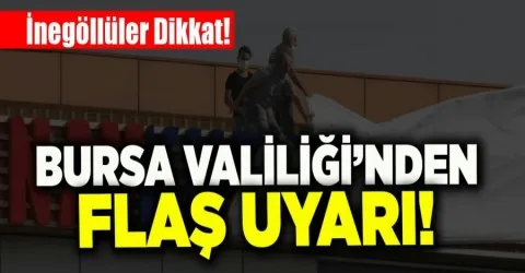 Bursa Valiliğinden flaş uyarı geldi !