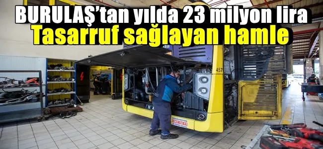 BURULAŞ’tan yılda 23 milyon lira tasarruf sağlayan hamle