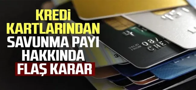 Kredi kartlarından savunma payı hakkında flaş karar