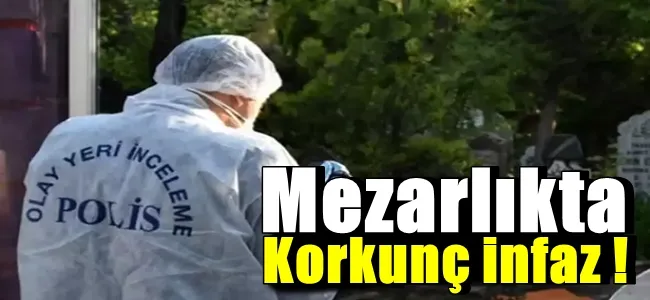 Mezarlıkta korkunç infaz !