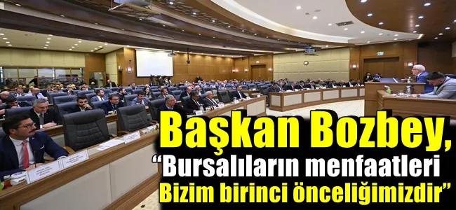 Başkan Bozbey, “Bursalıların menfaatleri bizim birinci önceliğimizdir”