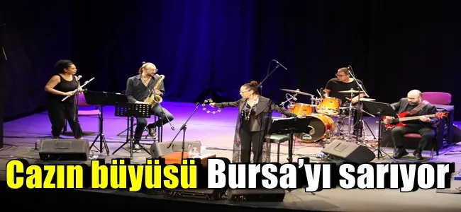 Cazın büyüsü Bursa’yı sarıyor