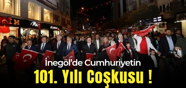 İnegöl’de Cumhuriyetin 101. Yılı Coşkusu