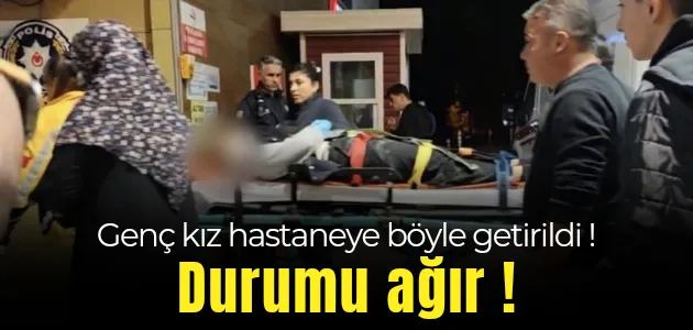 Genç kızın durumu ağır !