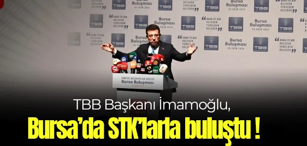 TBB Başkanı İmamoğlu, Bursa’da STK’larla buluştu