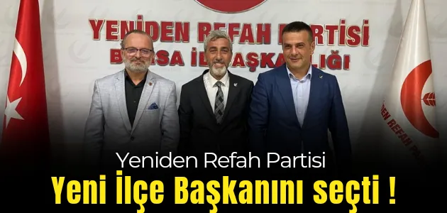 Yeniden Refah Partisi İlçe Başkanı değişti!