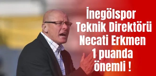 Necati Erkmen 1 puanda önemli !