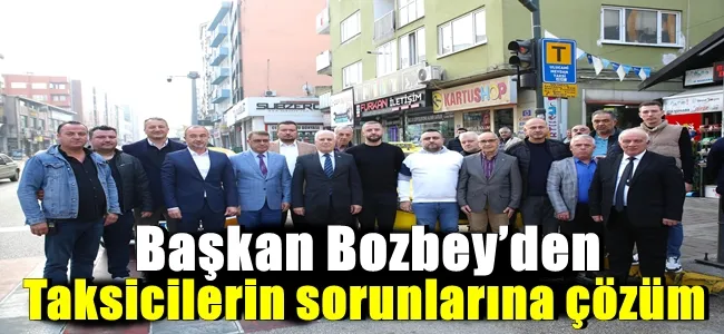 Başkan Bozbey’den taksicilerin sorunlarına çözüm