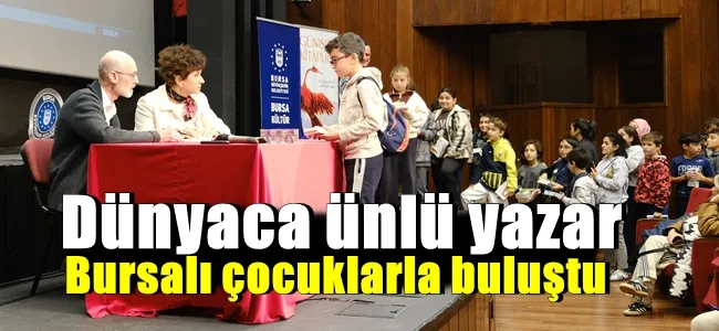 Dünyaca ünlü yazar, Bursalı çocuklarla buluştu