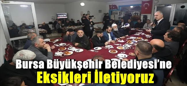 Bursa Büyükşehir Belediyesi’ne Eksikleri İletiyoruz