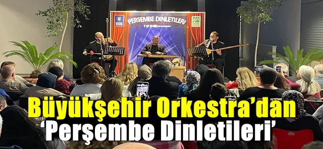 Büyükşehir Orkestra’dan ‘Perşembe Dinletileri’