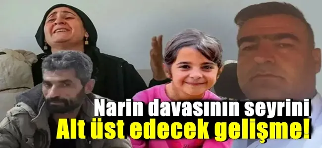 Narin davasının seyrini alt üst edecek! 