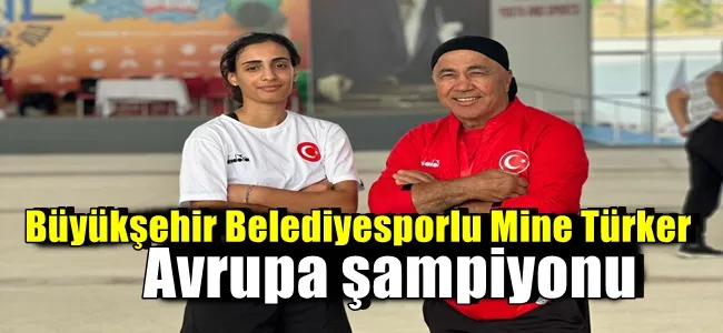 Büyükşehir Belediyesporlu Mine Türker, Avrupa şampiyonu