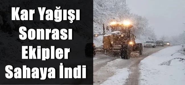 Kar Yağışı Sonrası Ekipler Sahaya İndi