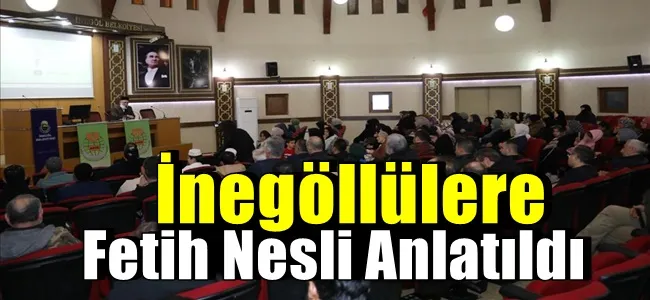 İnegöllülere Fetih Nesli Anlatıldı