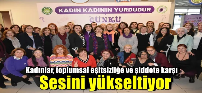 Kadınlar, toplumsal eşitsizliğe ve şiddete karşı sesini yükseltiyor