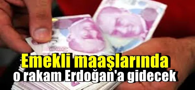 Emekli maaşlarında o rakam Erdoğan