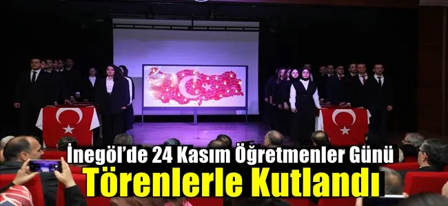 İnegöl’de 24 Kasım Öğretmenler Günü Törenlerle Kutlandı