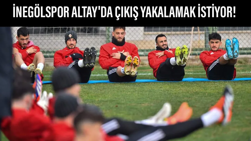 İnegölspor Altay mesaisine başladı!