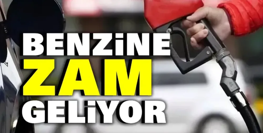 Benzin fiyatlarına zam geliyor 