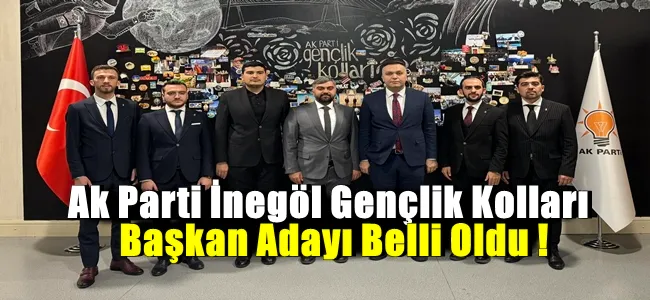 Ak Parti İnegöl Gençlik Kolları Başkan Adayı Belli Oldu !