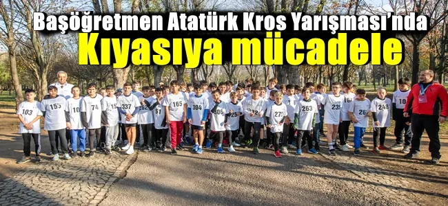 Başöğretmen Atatürk Kros Yarışması’nda kıyasıya mücadele