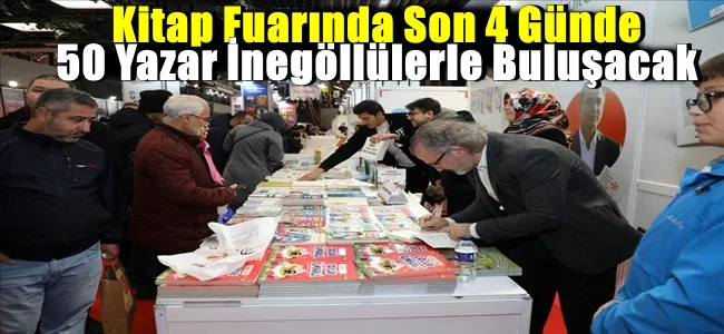 Kitap Fuarında Son 4 Günde 50 Yazar İnegöllülerle Buluşacak