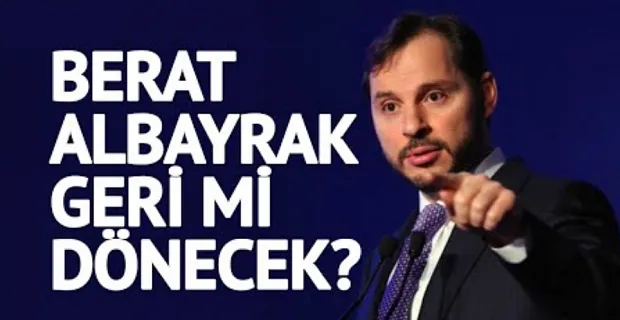 Berat Albayrak geri mi dönüyor?