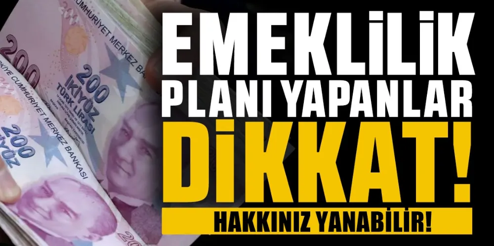 Emekli olacaklar dikkat!