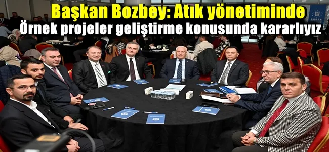 Başkan Bozbey: Atık yönetiminde örnek projeler geliştirme konusunda kararlıyız