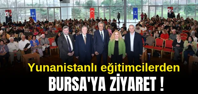 Yunanistanlı eğitimcilerden Bursa’ya ziyaret