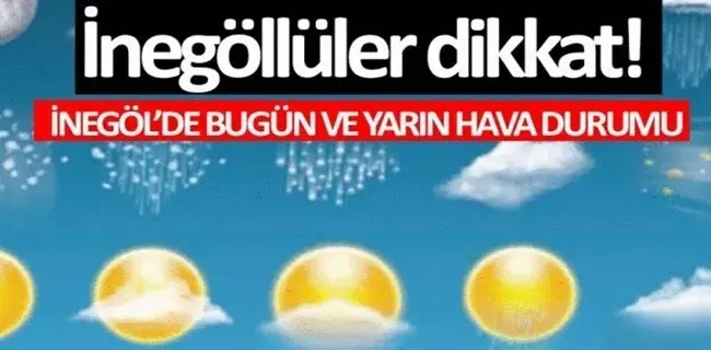 İnegöllülere meteorolojiden hafta sonu uyarısı geldi !