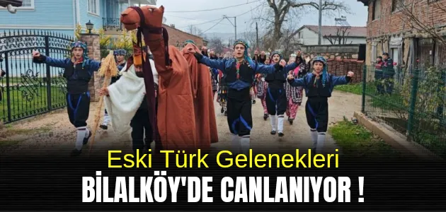 Eski Türk Gelenekleri Bilalköy’de Canlanıyor