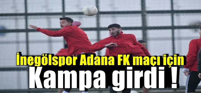 İnegölspor, Adana FK Maçı Hazırlıklarını Tamamladı