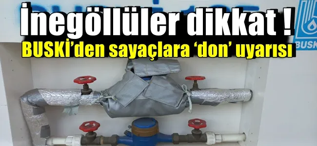 BUSKİ’den sayaçlara ‘don’ uyarısı