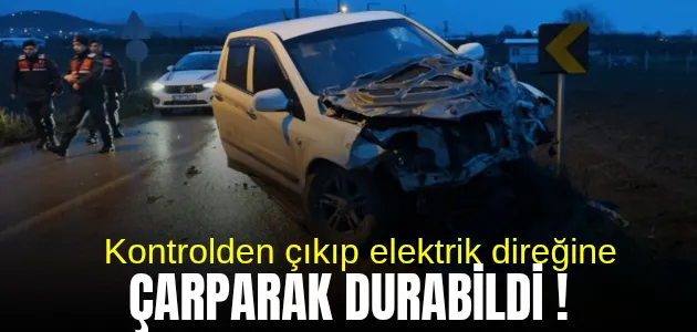 Kontrolden çıkıp elektrik direğine çarparak durabildi !