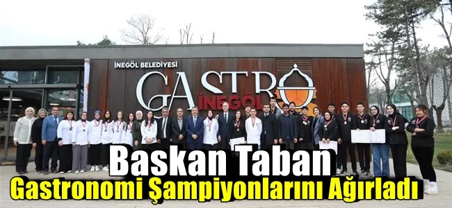 Başkan Taban Gastronomi Şampiyonlarını Ağırladı