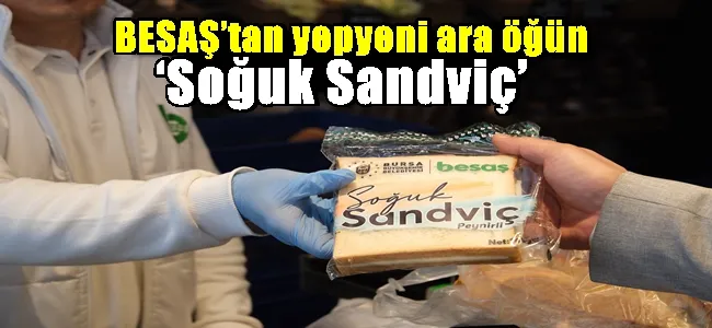 BESAŞ’tan yepyeni ara öğün: ‘Soğuk Sandviç’