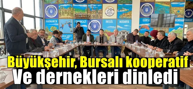 Büyükşehir, Bursalı kooperatif ve dernekleri dinledi