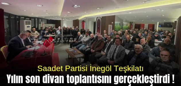 Saadet Partisi son yılın son divan toplantısını gerçekleştirdi !