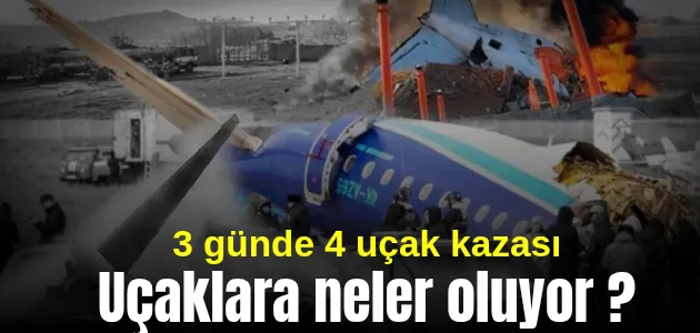 3 günde 4 uçak kazası: Uçaklara neler oluyor?