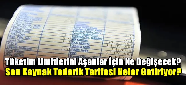 Tüketim Limitlerini Aşanlar İçin Ne Değişecek? Son Kaynak Tedarik Tarifesi Neler Getiriyor?