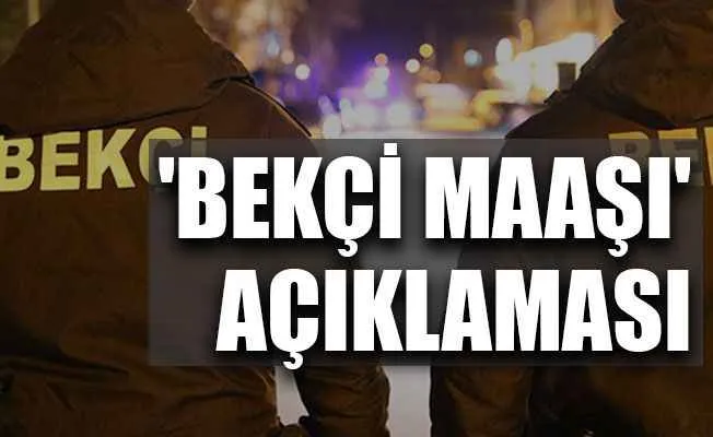 Bekçi Maaşlarının  53 bin 700 TL