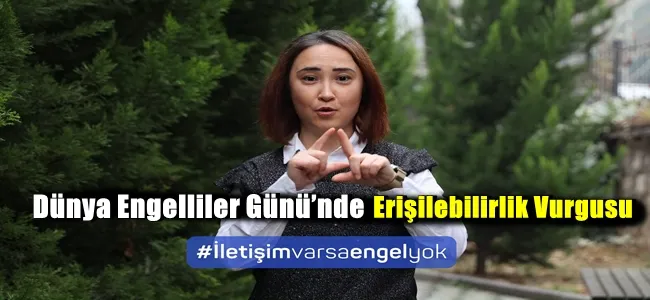 Dünya Engelliler Günü’nde Erişilebilirlik Vurgusu