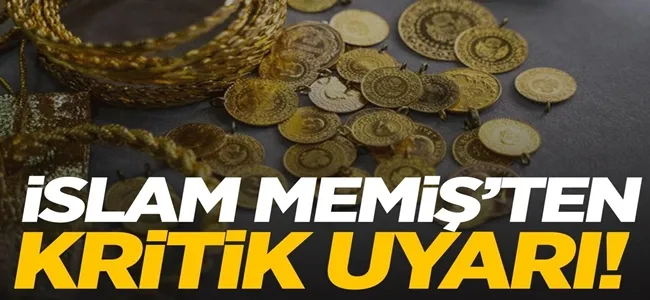 İslam Memiş’ten gram altın uyarısı: ‘20 Ocak kritik tarih