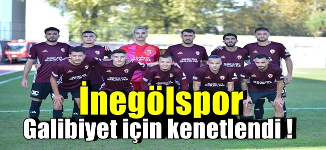 İnegölspor galibiyet için kenetlendi !