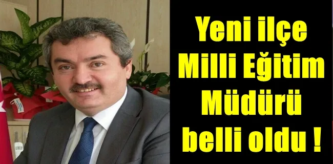 Halil İbrahim Zengin yeni ilçe milli eğitim müdürü oldu !
