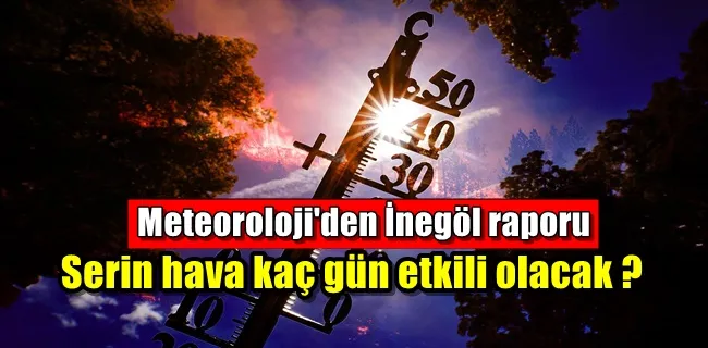 Serin hava kaç gün etkili olacak !